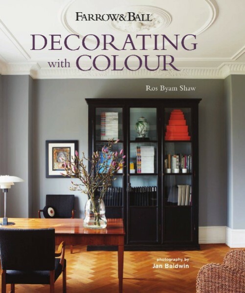 Farrow & Ball: Decorating With Colour - Ros Byam Shaw